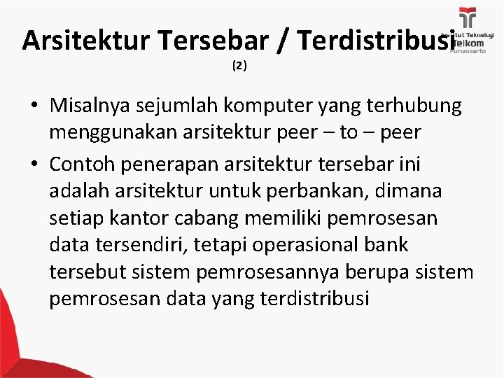 Arsitektur Tersebar / Terdistribusi (2) • Misalnya sejumlah komputer yang terhubung menggunakan arsitektur peer