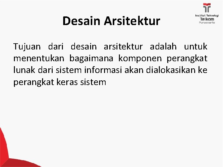 Desain Arsitektur Tujuan dari desain arsitektur adalah untuk menentukan bagaimana komponen perangkat lunak dari