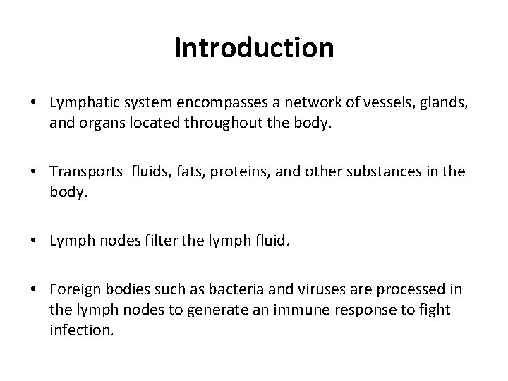 Introduction • Lymphatic system encompasses a network of vessels, glands, and organs located throughout