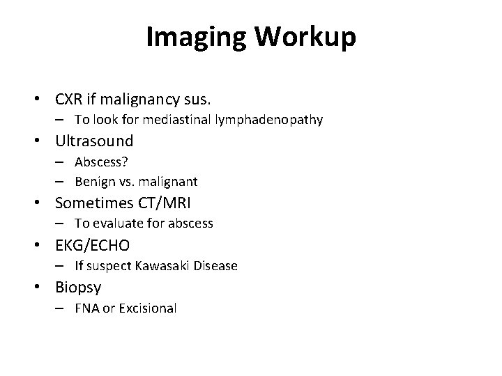 Imaging Workup • CXR if malignancy sus. – To look for mediastinal lymphadenopathy •