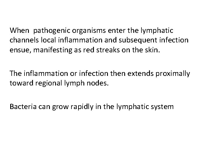 When pathogenic organisms enter the lymphatic channels local inflammation and subsequent infection ensue, manifesting