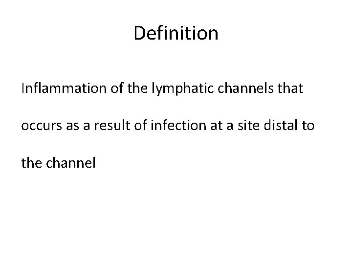 Definition Inflammation of the lymphatic channels that occurs as a result of infection at