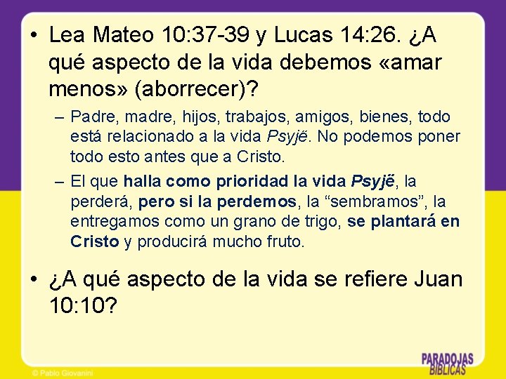 • Lea Mateo 10: 37 -39 y Lucas 14: 26. ¿A qué aspecto • Lea Mateo 10: 37 -39 y Lucas 14: 26. ¿A qué aspecto