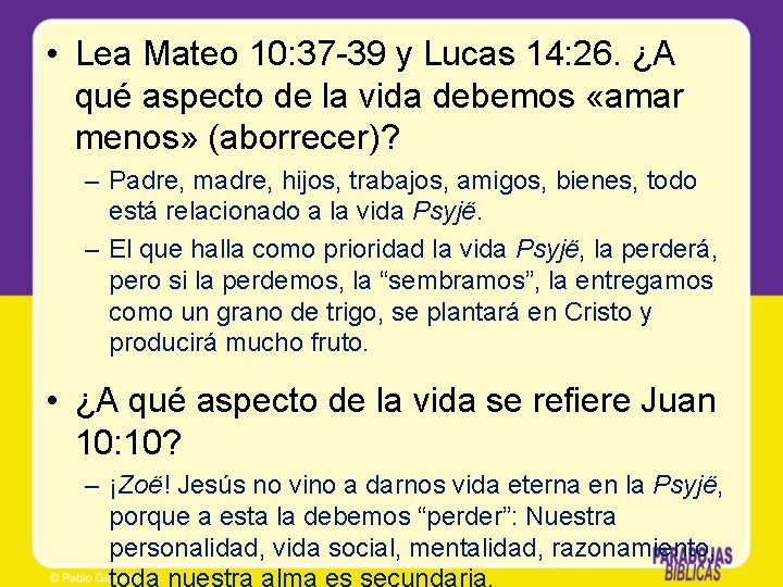 • Lea Mateo 10: 37 -39 y Lucas 14: 26. ¿A qué aspecto • Lea Mateo 10: 37 -39 y Lucas 14: 26. ¿A qué aspecto