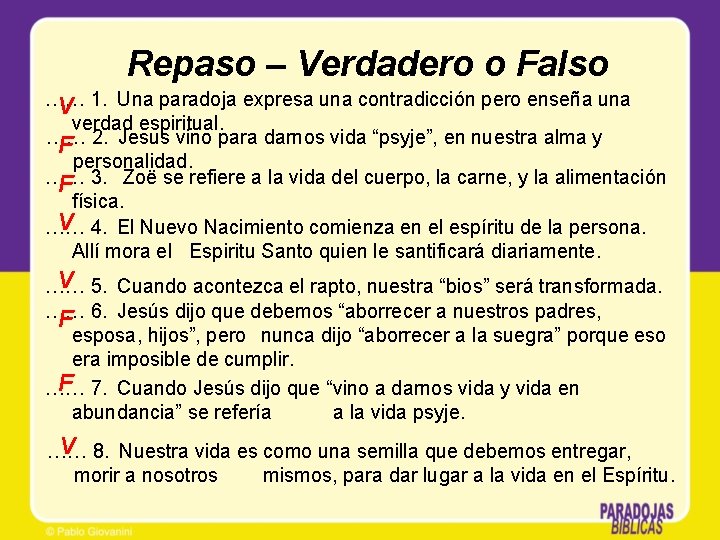 Repaso – Verdadero o Falso …… 1. Una paradoja expresa una contradicción pero enseña Repaso – Verdadero o Falso …… 1. Una paradoja expresa una contradicción pero enseña