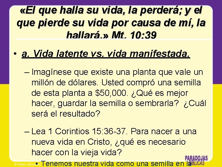 «El que halla su vida, la perderá; y el que pierde su vida «El que halla su vida, la perderá; y el que pierde su vida
