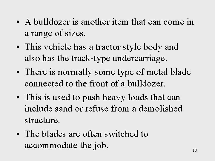  • A bulldozer is another item that can come in a range of