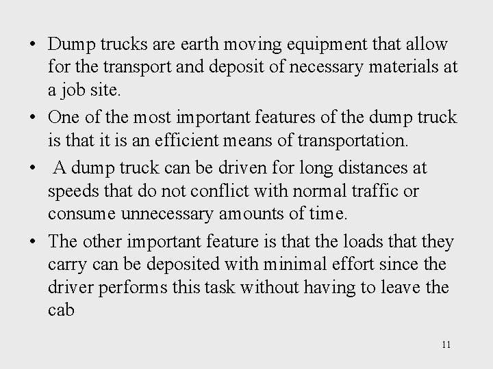  • Dump trucks are earth moving equipment that allow for the transport and