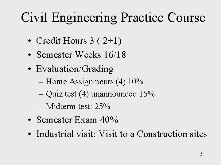 Civil Engineering Practice Course • Credit Hours 3 ( 2+1) • Semester Weeks 16/18