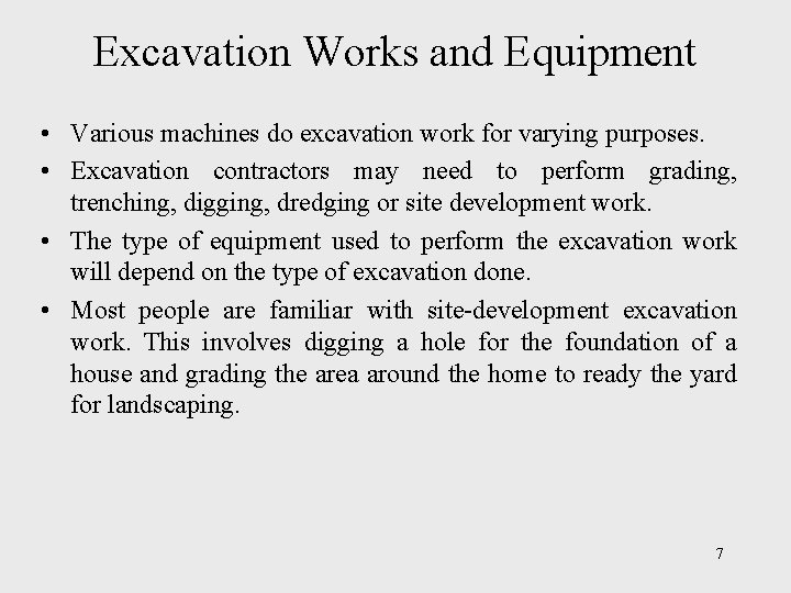 Excavation Works and Equipment • Various machines do excavation work for varying purposes. •