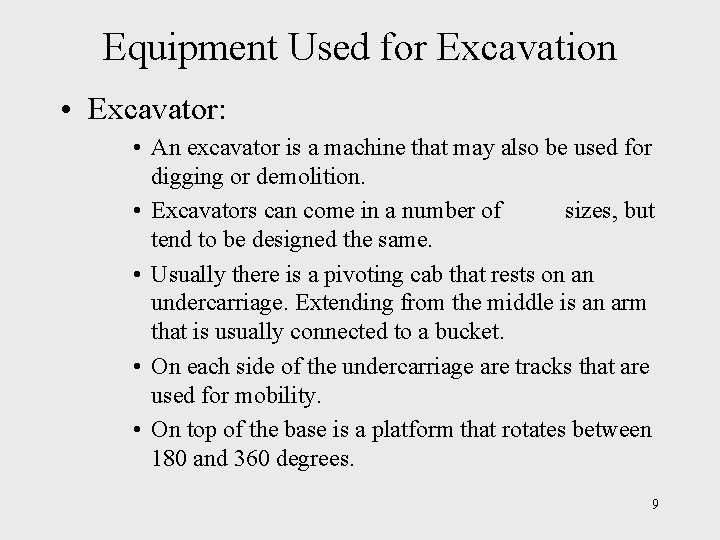 Equipment Used for Excavation • Excavator: • An excavator is a machine that may