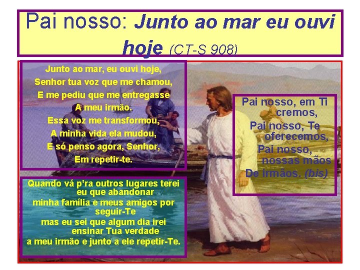 Pai nosso: Junto ao mar eu ouvi hoje (CT-S 908) Junto ao mar, eu