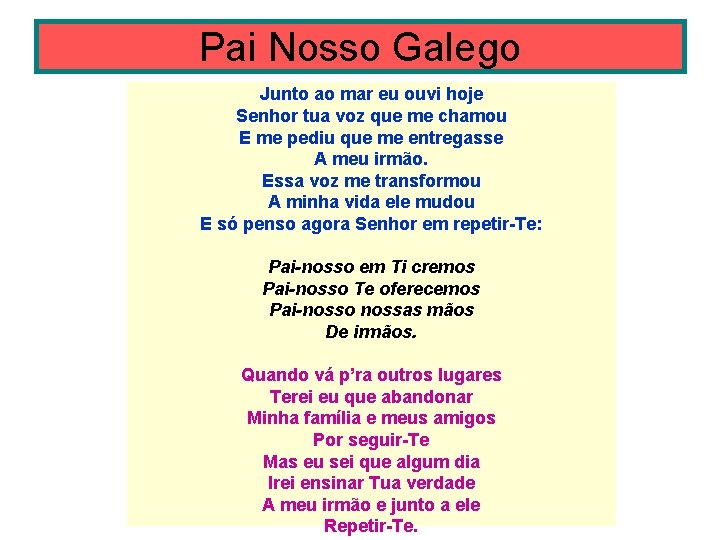 Pai Nosso Galego Junto ao mar eu ouvi hoje Senhor tua voz que me