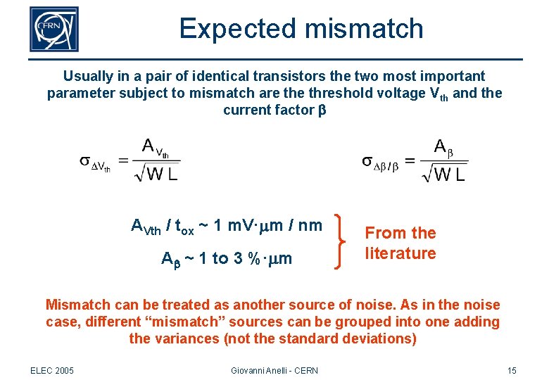 Expected mismatch Usually in a pair of identical transistors the two most important parameter