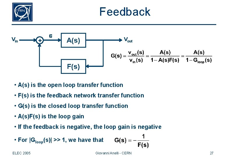 Feedback Vin + e Vout A(s) F(s) • A(s) is the open loop transfer