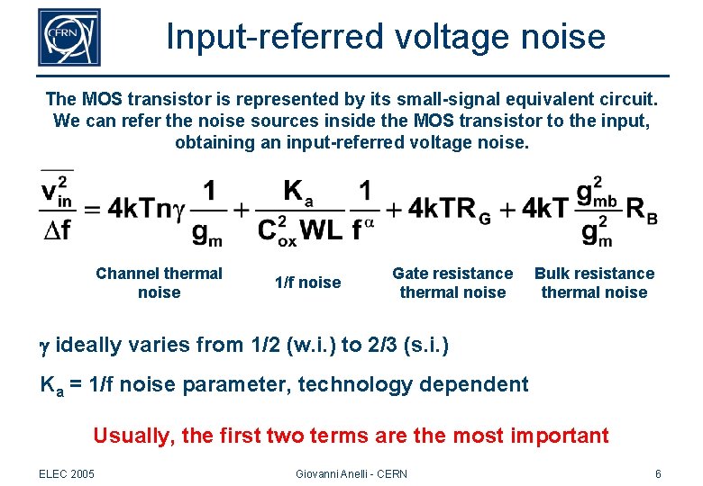 Input-referred voltage noise The MOS transistor is represented by its small-signal equivalent circuit. We