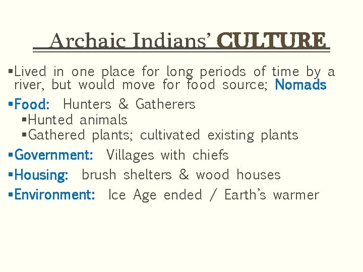 Archaic Indians’ CULTURE § Lived in one place for long periods of time by
