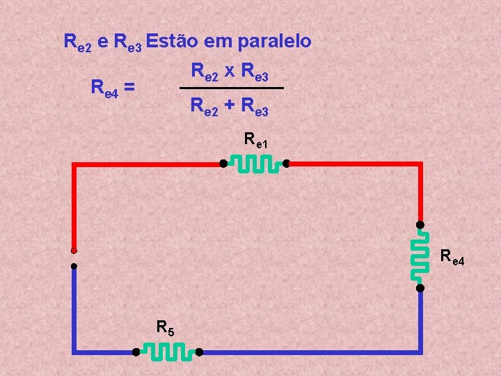 Re 2 e Re 3 Estão em paralelo Re 2 x Re 3 Re