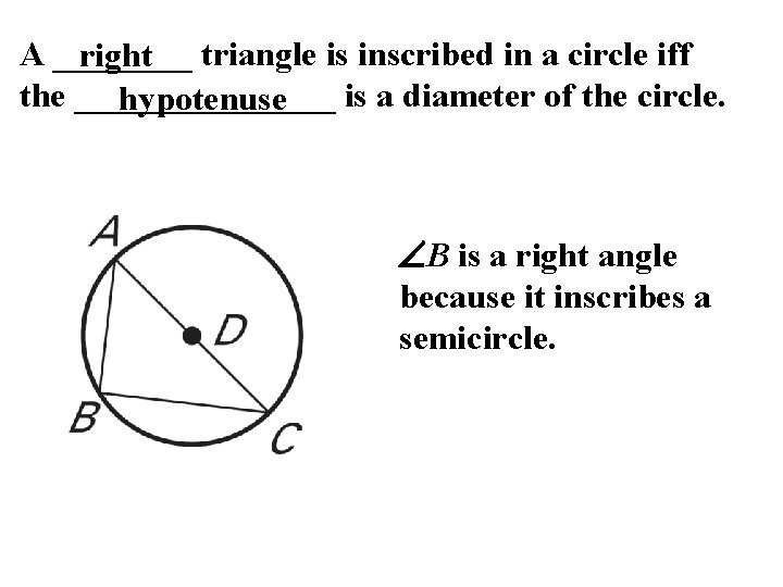 A ____ right triangle is inscribed in a circle iff the ________ is a