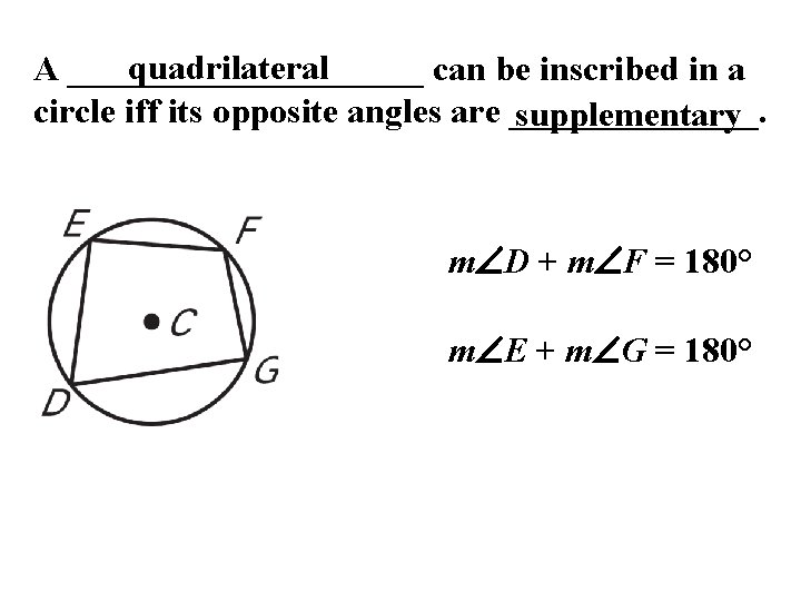 quadrilateral A __________ can be inscribed in a circle iff its opposite angles are
