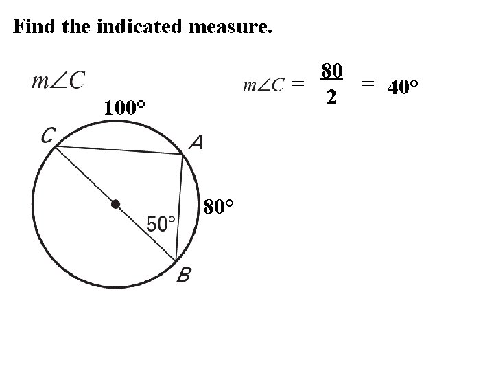 Find the indicated measure. 80 = = 40° 2 100° 80° 