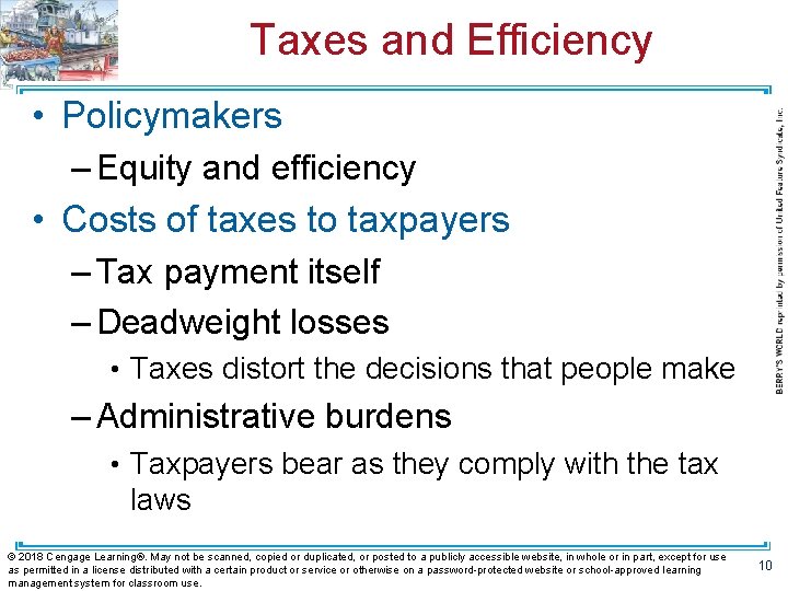 Taxes and Efficiency • Policymakers – Equity and efficiency • Costs of taxes to