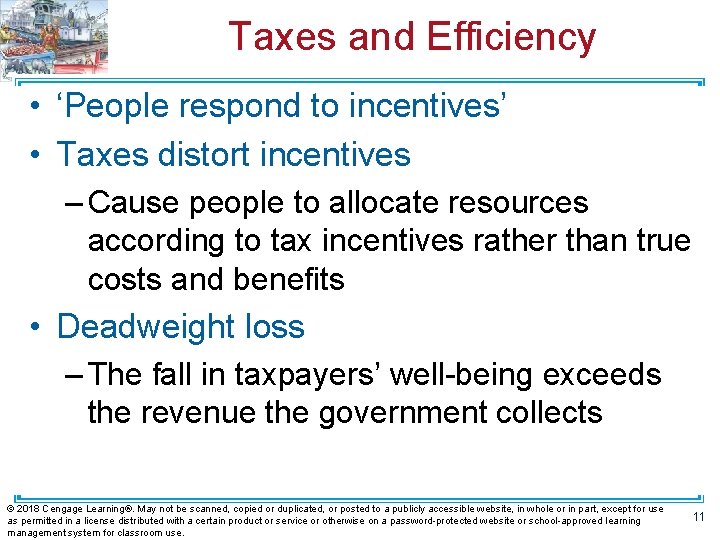 Taxes and Efficiency • ‘People respond to incentives’ • Taxes distort incentives – Cause