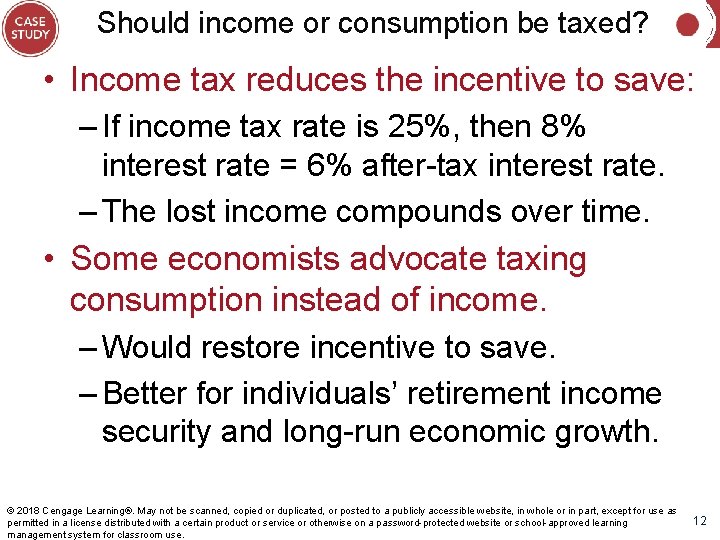 Should income or consumption be taxed? • Income tax reduces the incentive to save: