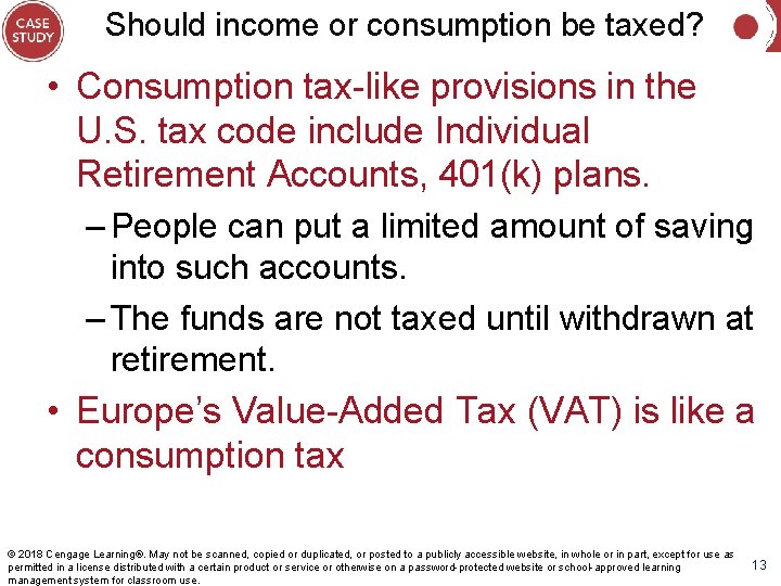 Should income or consumption be taxed? • Consumption tax-like provisions in the U. S.
