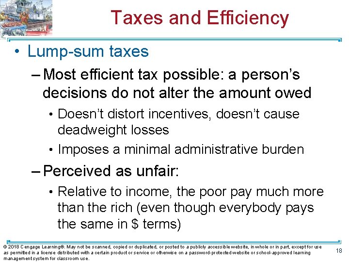 Taxes and Efficiency • Lump-sum taxes – Most efficient tax possible: a person’s decisions