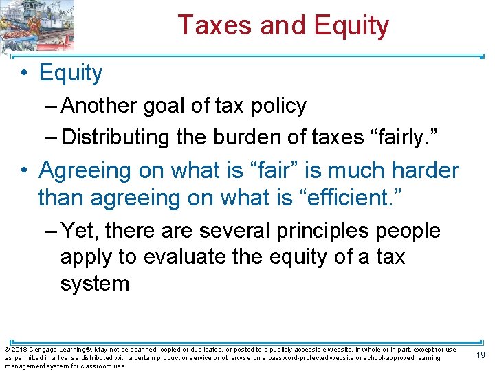 Taxes and Equity • Equity – Another goal of tax policy – Distributing the
