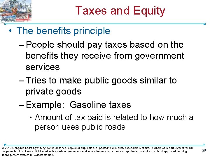 Taxes and Equity • The benefits principle – People should pay taxes based on