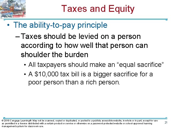 Taxes and Equity • The ability-to-pay principle – Taxes should be levied on a