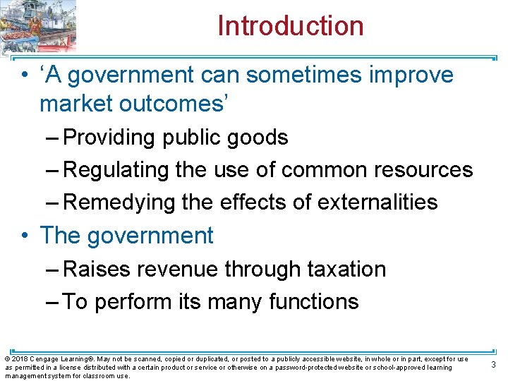 Introduction • ‘A government can sometimes improve market outcomes’ – Providing public goods –