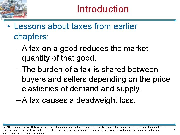 Introduction • Lessons about taxes from earlier chapters: – A tax on a good