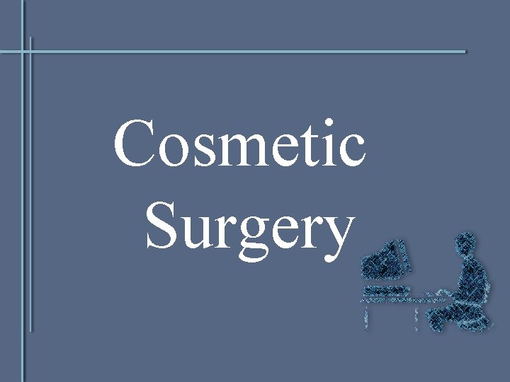 Cosmetic Surgery 