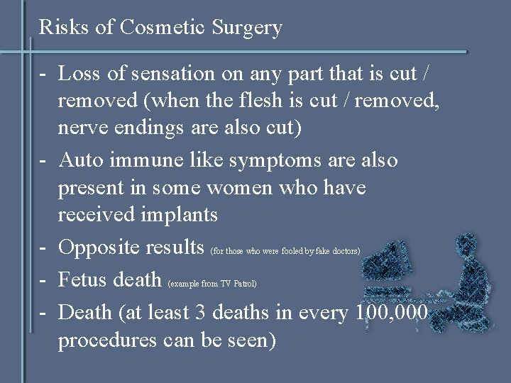 Risks of Cosmetic Surgery - Loss of sensation on any part that is cut