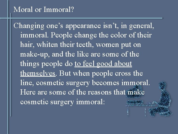 Moral or Immoral? Changing one’s appearance isn’t, in general, immoral. People change the color