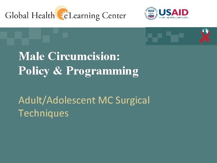 Male Circumcision: Policy & Programming Adult/Adolescent MC Surgical Techniques 