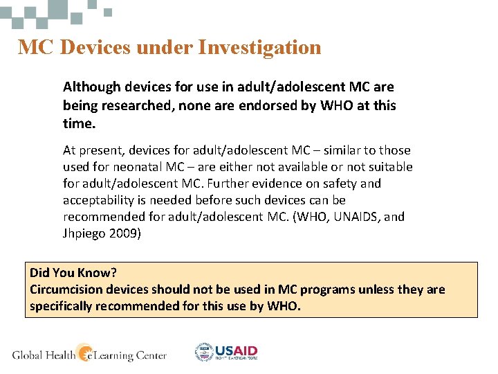 MC Devices under Investigation Although devices for use in adult/adolescent MC are being researched,