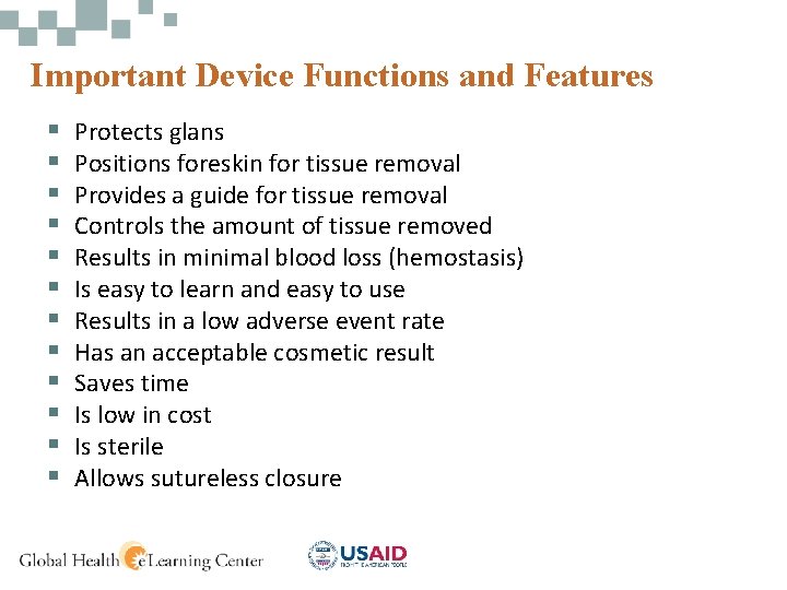 Important Device Functions and Features § § § Protects glans Positions foreskin for tissue