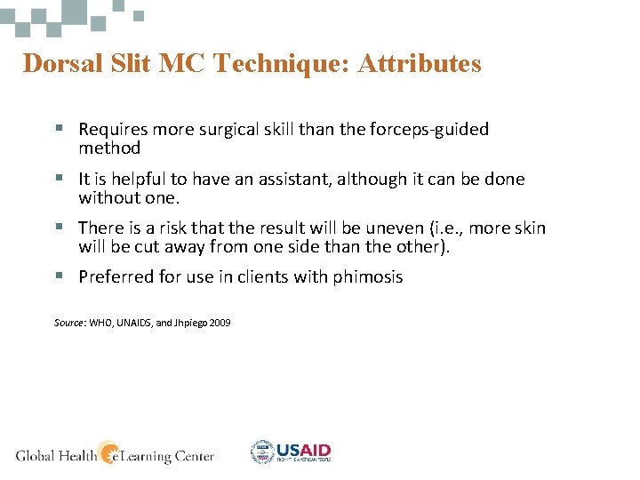 Dorsal Slit MC Technique: Attributes § Requires more surgical skill than the forceps-guided method