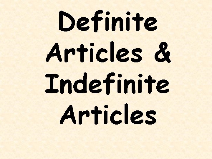 Definite Articles & Indefinite Articles 