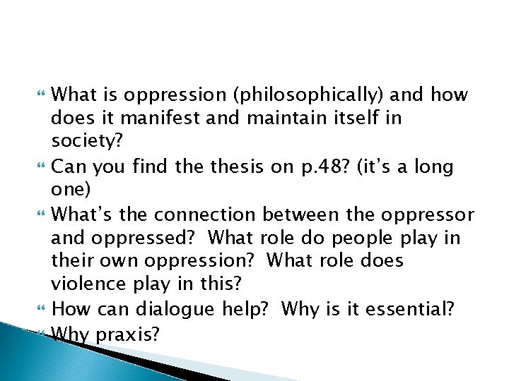  What is oppression (philosophically) and how does it manifest and maintain itself in