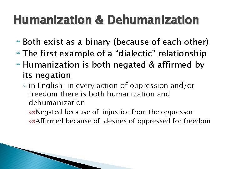 Humanization & Dehumanization Both exist as a binary (because of each other) The first