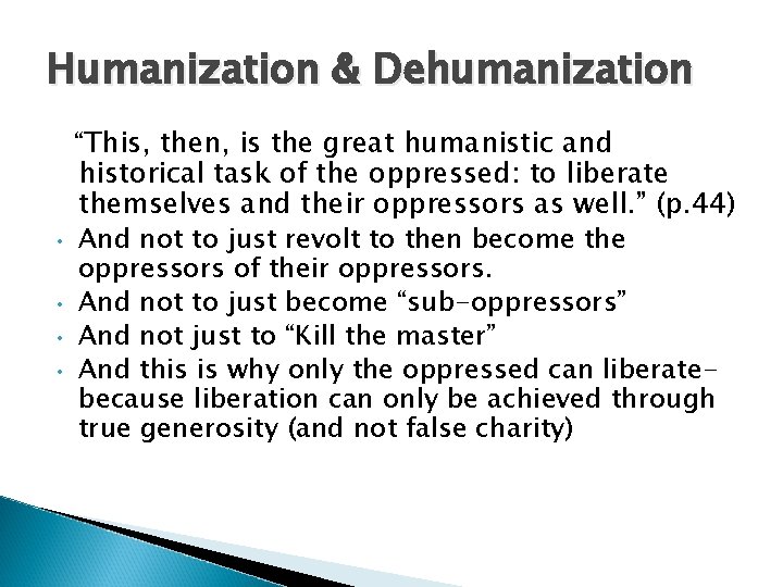 Humanization & Dehumanization • • “This, then, is the great humanistic and historical task