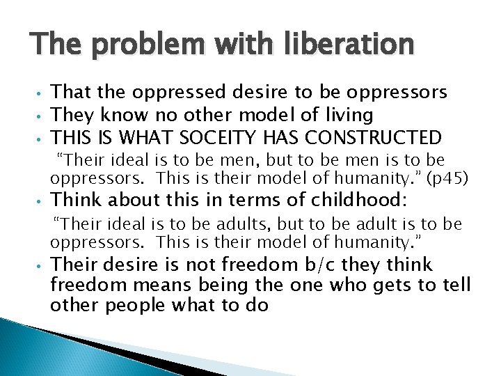 The problem with liberation • • • That the oppressed desire to be oppressors