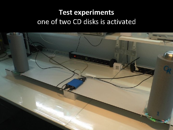 Test experiments one of two CD disks is activated 