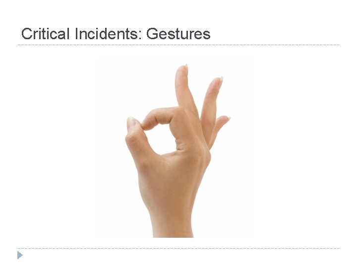 Critical Incidents: Gestures 