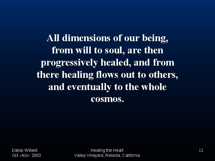 All dimensions of our being, from will to soul, are then progressively healed, and All dimensions of our being, from will to soul, are then progressively healed, and